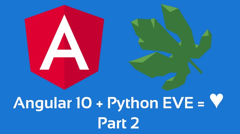 Basic Angular 10 Crud Generator, Powered by Python EVE — Part 2